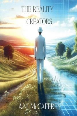 The Reality Creators - A M McCaffrey - cover
