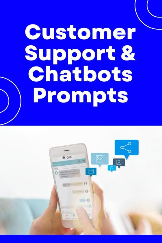 Customer Support and Chatbots – 300+ Prompts