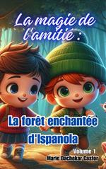 La magie de l'amitié : La forêt enchantée d'Ispanola