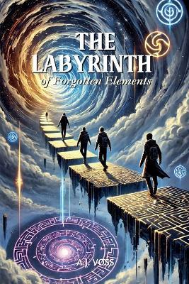 The Labyrinth of Forgotten Elements - A J Voss - cover