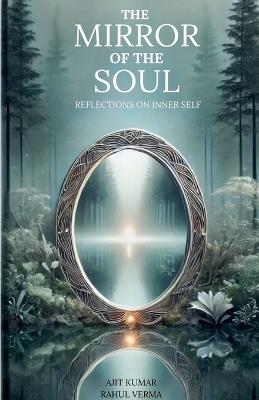 The Mirror of the Soul Reflections on Inner Self - Ajit Kumar - cover