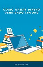 Cómo Ganar Dinero Vendiendo eBooks