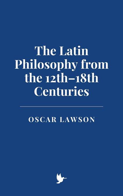 The Latin Philosophy from the 12th–18th Centuries