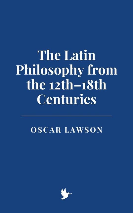 The Latin Philosophy from the 12th–18th Centuries