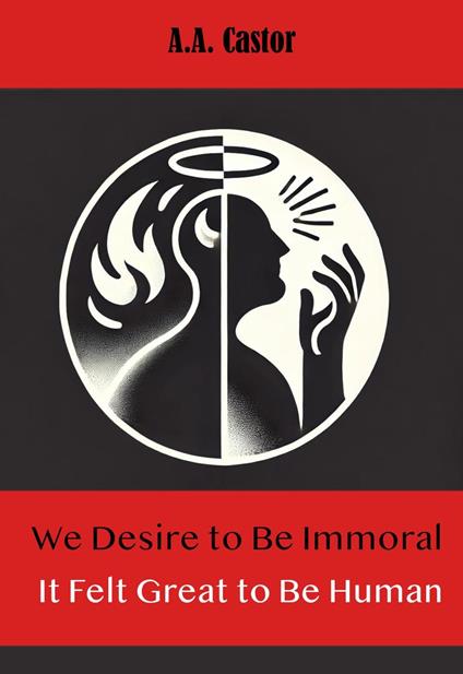 We Desire to Be Immoral: It Felt Great to Be Human