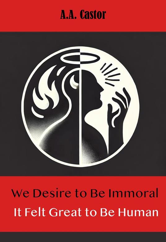 We Desire to Be Immoral: It Felt Great to Be Human