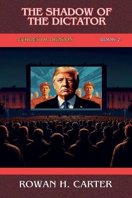 The Shadow of the Dictator - Rowan H Carter - cover