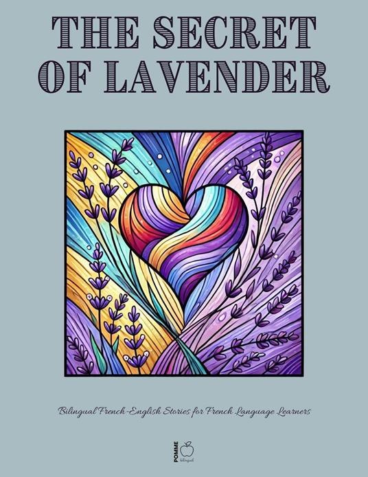 The Secret of Lavender: Bilingual French-English Stories for French Language Learners