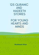 125 Quranic and Hadeeth Stories for Young Hearts and Minds