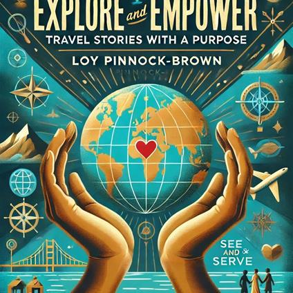 Book 9: Explore and Empower: Travel Stories with a Purpose