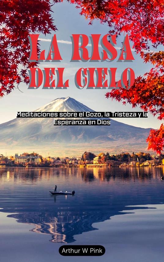 La Risa del Cielo: Meditaciones sobre el Gozo, la Tristeza y la Esperanza en Dios