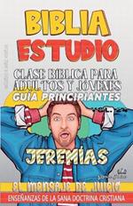 Clase Bíblica para Adultos y Jóvenes: Guía Principiantes: Jeremías