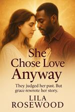 She Chose Love Anyway: They judged her past. But grace rewrote her story.