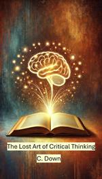 The Lost Art of Critical Thinking