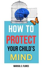 How to Protect Your Child’s Mind