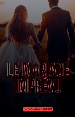 Le mariage imprévu - Kyle Walker Junior - cover