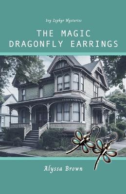 The Magic Dragonfly Earrings - Alyssa Brown - cover