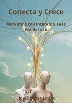 Conecta y Crece: Marketing con Intención en la Era de la IA