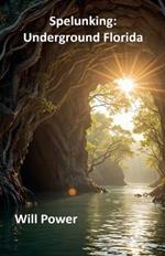 Spelunking: Underground Florida