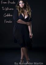 From Prude To Whore: Gabbie Finale