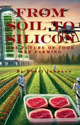 From Soil to Silicon - Pearl Johnson - cover