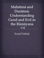 Mahatma and Duratma: Understanding Good and Evil in the Ramayana