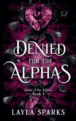 Denied by The Alphas - Layla Sparks - cover