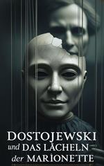 Dostojewski und das Lächeln der Marionette
