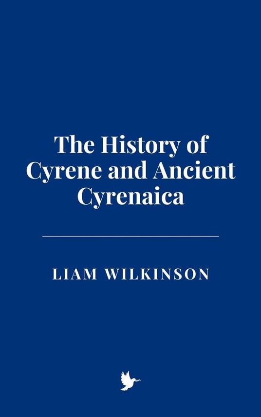 The History of Cyrene and Ancient Cyrenaica