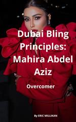 Dubai Bling Principles : Mahira Abdel Aziz, Overcomer