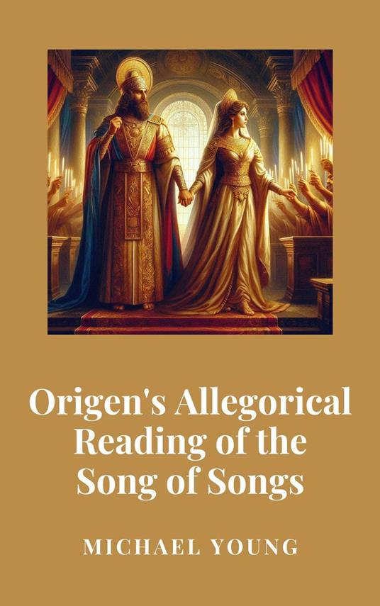 Origen's Allegorical Reading of the Song of Songs