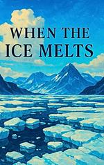 When the Ice Melts