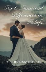 Try to Transcend Differences in Beliefs