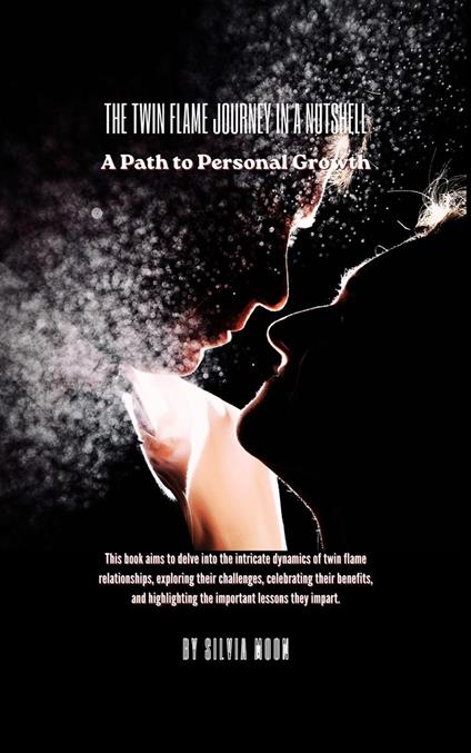 The Twin Flame Journey in a Nutshell: A Path to Personal Growth