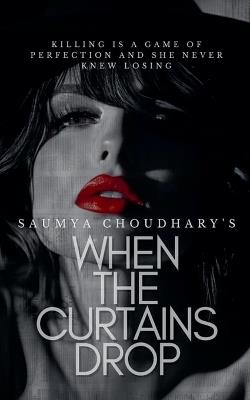 When The Curtains Drop - Saumya Choudhary - cover