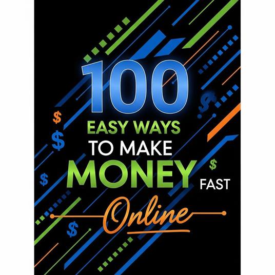100 Easy Ways To Make Money Online