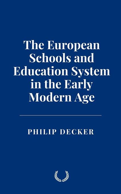The European Schools and Education System in the Early Modern Age