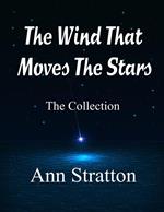The Wind That Moves the Stars: the Collection