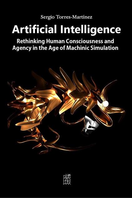 Artificial Intelligence: Rethinking Human Consciousness and Agency in the Age of Machinic Simulation