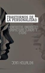 Trastornos De La Personalidad: Fundamentos, Diagnóstico, Perspectivas Clínicas Y Éticas