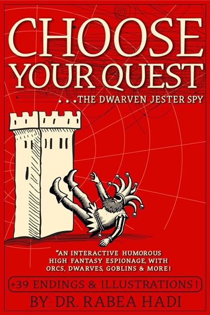 Choose Your Quest: The Dwarven Jester Spy: An Interactive Humorous High Fantasy Espionage With Orcs, Dwarves, Goblins & More - Dr. Rabea Hadi - ebook