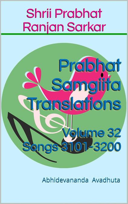 Prabhat Samgiita Translations: Volume 32 (Songs 3101-3200)