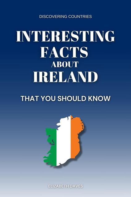 Interesting Facts About Ireland That You Should Know