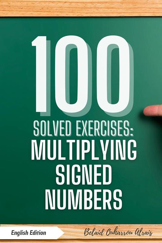 100 Solved Exercises: Multiplying Signed Numbers