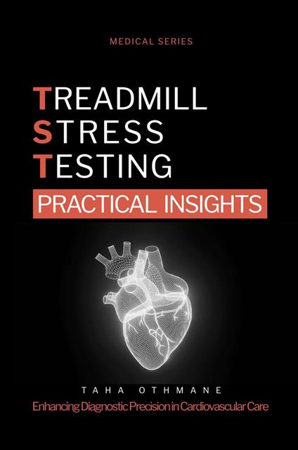 Treadmill Stress Testing: Practical Insights