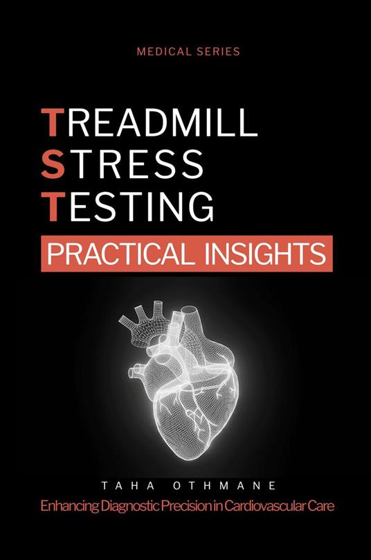 Treadmill Stress Testing: Practical Insights