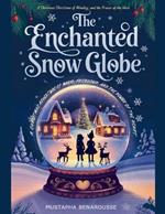 The Enchanted Snow Globe: A Christmas Adventure of Magic, Friendship, and the Power of the Heart