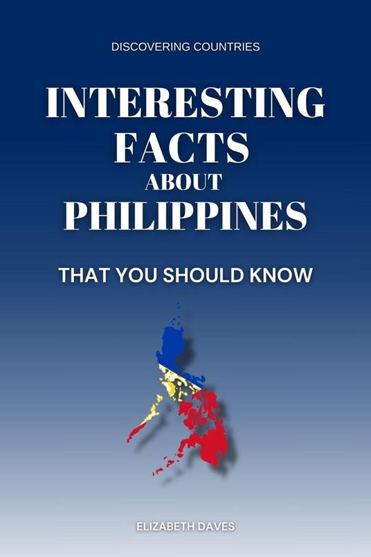 Interesting Facts About Philippines That You Should Know