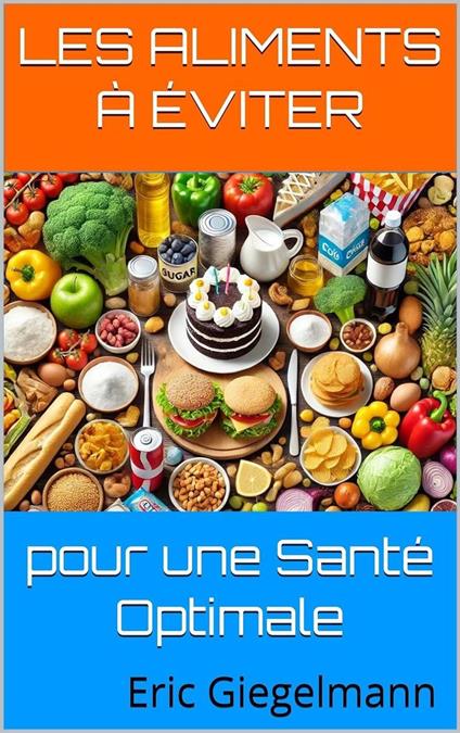 Les Aliments à Éviter pour une Santé Optimale