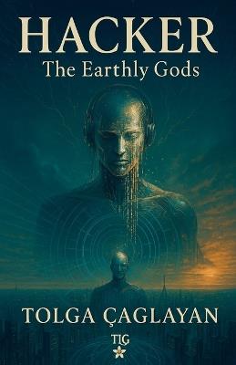 Hacker The Earthly Gods - Tolga Caglayan - cover